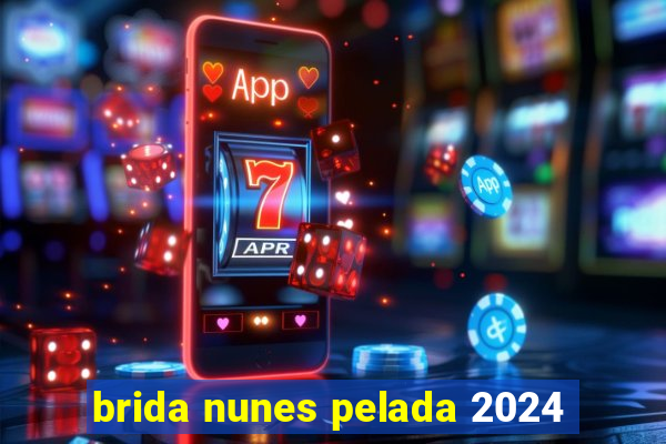 brida nunes pelada 2024